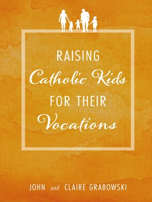 cover image of Raising Catholic Kids for Their Vocations